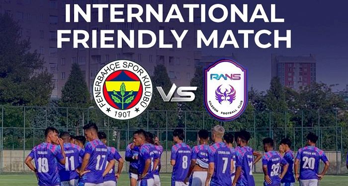 Link Live Streaming Gratis RANS Cilegon FC vs Fenerbache, Tayang di MNCTV Malam Ini